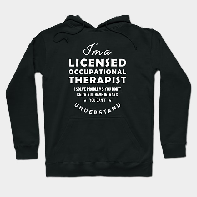 Licensed Occupational Therapist - I solve problems Hoodie by KC Happy Shop